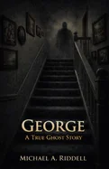 George: A True Ghost Story