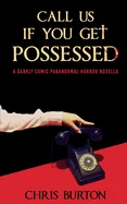 Call Us If You Get Possessed: A Darkly Comic Paranormal Horror Novella