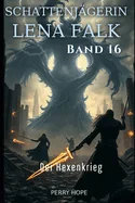 Der Hexenkrieg (Schattenjagerin Lena Falk 16): Urban-Fantasy-Mystery in Europa - Der Schleier der Mythen
