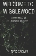 Welcome To Wigglewood: Posts From An Unstable Archive — Horror Fiction