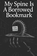 My Spine Is A Borrowed Bookmark