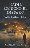 Nadie escucho el disparo: Una novela corta de terror rural y misterio psicologico en la Espana Rural (Pueblos Olvidados n? 3)