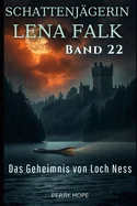Das Geheimnis von Loch Ness (Schattenjagerin Lena Falk 22): Urban-Fantasy-Mystery in Europa - Der Schleier der Mythen