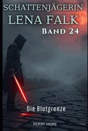 Die Blutgrenze (Schattenjagerin Lena Falk 24): Urban-Fantasy-Mystery in Europa - Der Schleier der Mythen