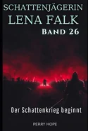 Der Schattenkrieg beginnt (Schattenjagerin Lena Falk 26): Urban-Fantasy-Mystery in Europa - Der Schleier der Mythen