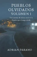 Pueblos Olvidados - Volumen I: Tres novelas de terror rural en la Espana que el mapa olvido
