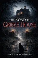 The Road to Grieve House: Do Not Feed the Cats!