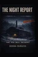 The Ash Mill Incident: A Night Reports Novella