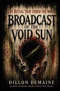 Broadcast of the Void Sun: The Ritual that Ended the World