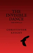 The Invisible Dance: the novella