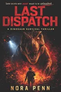 Last Dispatch: A Dinosaur Survival Thriller