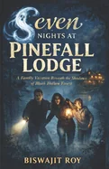 Seven Nights at Pinefall Lodge: A Family Vacation Beneath the Shadows of Black Hollow Forest