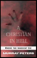 A Christian in Hell: Where the Innocent Die