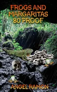 Frogs and Margaritas: 80 Proof