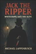 Jack the Ripper - Whitechapel Eats You Alive