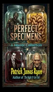 Perfect Specimens: A Horror Collection