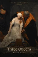 Three Queens: The Falcon's Binding, Book Three
