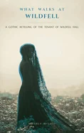 What Walks at Wildfell: A Gothic Retelling of The Tenant of Wildfell Hall