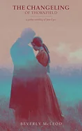 The Changeling of Thornfield: A Gothic Retelling of Jane Eyre