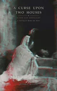 A Curse Upon Two Houses: Blood and Moonlight: A Retelling of Romeo and Juliet