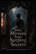 When Mirrors Began Keeping Secrets — Horror Fiction