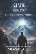 Static Fields: The mountain did not die. It evolved.