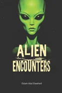Alien Encounters: 100 True Stories of First Contact and Cosmic Horror
