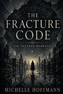 The Fracture Code: The Pattern Beneath