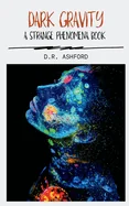 Dark Gravity: A Strange Phenomena Book