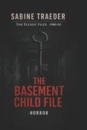 1980/01 - The Basement Child File: A Dark Investigative System Horror Thriller