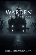 The Warden: A House of Shadows: A Psychological Horror of Fire, Mind, and Eternal Domination