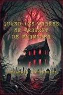 Quand les arbres ne cessent de murmurer