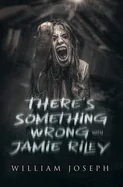 There's Something Wrong with Jamie Riley