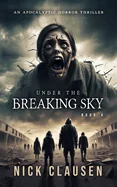 Under the Breaking Sky 4: An Apocalyptic Horror Thriller