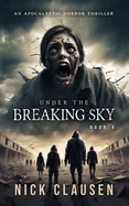 Under the Breaking Sky 8: An Apocalyptic Horror Thriller