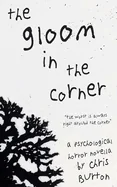 The Gloom in the Corner: A Psychological Horror Novella