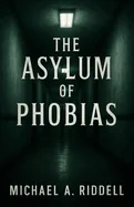 The Asylum of Phobias