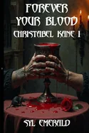 Forever Your Blood: Christabel Kane I