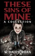 These Sins of Mine: A Collection