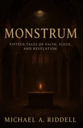 Monstrum: 15 Tales of Faith, Flesh and Revelation