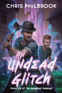 An Undead Glitch: Patch 1.0 of The Corrupted Campaign: A LitRPG Nightmare