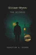 Elias Wynn: The Witness