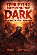 Terrifying Tales from the Dark: Nightmares You Can't Wake From