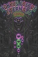 Honkus Foetus Eternals: A Love Story in 9,000 Gallons of Afterbirth
