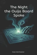 The Night the Ouija Board Spoke: 100 True Horror Stories of Summoned Spirits