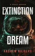 Extinction Dream: A Sci-Fi Horror Novel