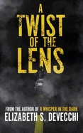 A Twist of the Lens: A Horror Novel