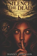 Silence The Dead: Hush Volume 1