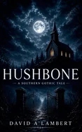 Hushbone: A Southern Gothic Tale