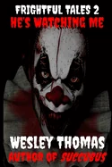 Frightful Tales #2: He's Watching Me